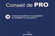 CONSEIL DE PRO 19 : Comment améliorer l'accessibilité en installant un ascenseur ?