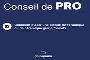 CONSEIL PRO 02: Comment placer une plaque de céramique ou de céramique grand format?