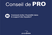 CONSEIL PRO 06: Comment éviter l'humidité dans le support des façades?