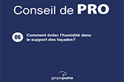 CONSEIL PRO 06: Comment éviter l'humidité dans le support des façades?