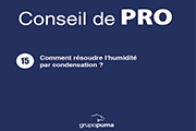 CONSEIL DE PRO 15 : Comment résoudre l'humidité par condensation ?