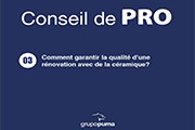 CONSEIL PRO 03: Comment garantir la qualité d'une rénovation avec de la céramique?