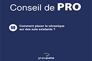 CONSEIL DE PRO 08: Comment placer la céramique sur des sols existants?