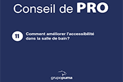 CONSEIL DE PRO 11 : Comment améliorer l'accessibilité dans la salle de bain