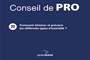 CONSEIL DE PRO 22 : Comment éliminer et prévenir les différents types d'humidité ?